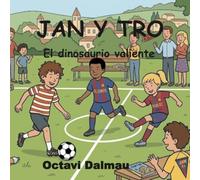 Jan y Tro: Jan y el dinosaurio valiente