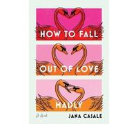 Jana Casale How to Fall Out of Love Madly (Tascabile)