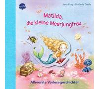 Jana Frey Stefa Matilda, die kleine Meerjungfrau. Allererste Vorlese (Tascabile)