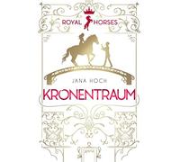 Jana Hoch Clara Royal Horses (2). Kronentraum: Band 2 der romantisch (Tascabile)