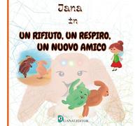 Jana in Un rifiuto, un respiro, un nuovo amico: Una fiaba emotiva per bambini che si sentono esclusi o non accettati