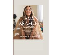 JANA KRAMER BIOGRAPHY: Rising Strong Through Heartbreak, Music, and Motherhood