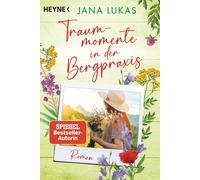 Jana Lukas Traummomente in der Bergpraxis: Roman (Die Bergpraxis, Ba (Tascabile)
