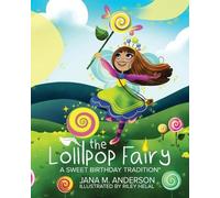 Jana M Anderson The Lollipop Fairy, A Sweet Birthday Tradition (Tascabile)