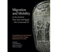 Jana Mynárová Migration and Mobility in the Ancient Near East (Copertina rigida)