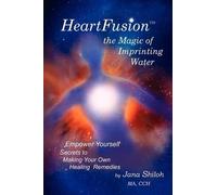 Jana Shiloh HeartFusion, The Magic of Imprinting Water (Tascabile)