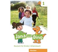 Jana und Dino. Deutsch für Kinder. Arbeitsbuch. Per la Scuola elementare (Vol. 1)