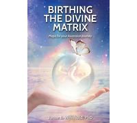 Janae B Weinhold Birthing the Divine Matrix (Tascabile)