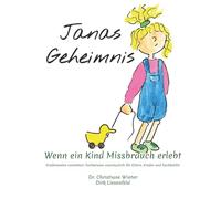Jana's Geheimnis: Wenn ein Kind Missbrauch erlebt
