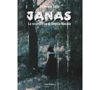 JANAS. La scomparsa di Angela Masala - [Carlo Delfino Editore]