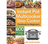 Instant Pot Multicooker Slow Cooker Cookbook for Beginners by Dr Janda Hunde