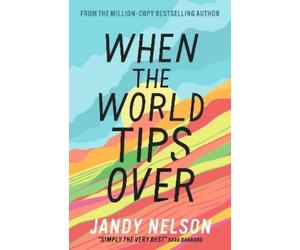 Jandy Nelson When the World Tips Over (Tascabile)