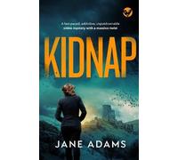 Jane Adams KIDNAP a fast-paced, addictive, unputdownable crime myste (Tascabile)