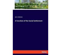 Jane Addams A Function of the Social Settlement (Tascabile)