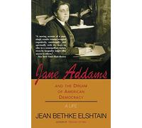 Jane Addams And The Dream Of American Democracy