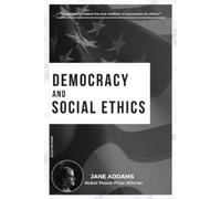 Jane Addams Democracy and Social Ethics (Tascabile)