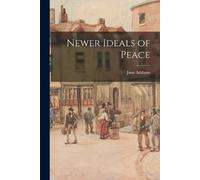 Jane Addams Newer Ideals of Peace (Tascabile)