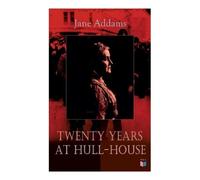 Jane Addams Twenty Years at Hull-House (Tascabile)