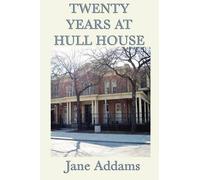 Jane Addams Twenty Years at Hull House (Tascabile)