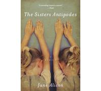 Jane Alison The Sisters Antipodes (Tascabile)
