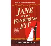 Jane and the Wandering Eye: Being the Third Jane Austen Mystery