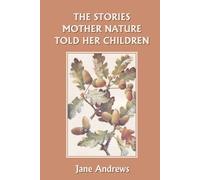 Jane Andrews The Stories Mother Nature Told Her Children (Yesterday' (Tascabile)