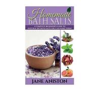 Jane Aniston Homemade Bath Salts (Tascabile) Homemade Beauty