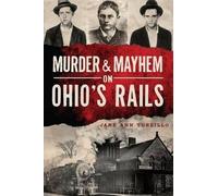 Jane Ann Turzillo Murder & Mayhem on Ohio's Rails (Tascabile)