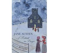 Jane Austen, A Portrait in Prayer