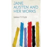 Jane Austen and Her Works