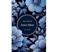 Jane Austen: Anne Elliot. Vollständige Neuausgabe.: Persuasion - ins Deutsche übersetzt von Wilhelm Lindau.