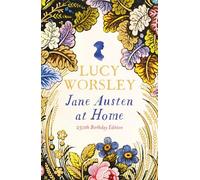 Jane Austen at Home: 250th Birthday Edition by Lucy Worsley