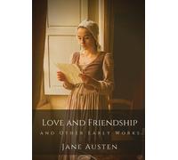 Jane Austen Austen Jane Love and Friendship and Other Early Works (Tascabile)
