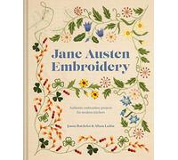 Jane Austen Embroidery Authentic Embroidery Projects For Modern Stitchers