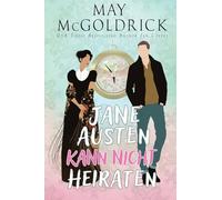Jane Austen Kann Nicht Heiraten!: Zeitreise-Roman über Liebe, Schicksal und das Geheimnis hinter Jane Austens größtem Werk: 1