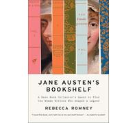 Jane Austen's Bookshelf: A Rare Book Collector's Quest to Find the Women Writers Who Shaped a Legend
