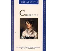 Jane Austen's Charlotte: Her Fragment of a Last Novel - Barrett Julia