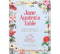 Jane Austen's Table: Recipes Inspired by the Works of Jane Austen