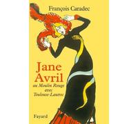 Jane Avril. Au Moulin-Rouge Avec Toulouse-Lautrec