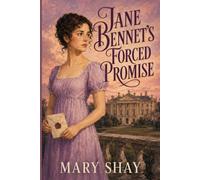 Jane Bennet’s Forced Promise: A Forced Engagement, a Dangerous Contract, and a Secret Worth Killing For - A Pride and Prejudice Mystery