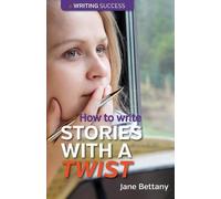 Jane Bettany How to Write Stories with a Twist (Tascabile)