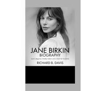 JANE BIRKIN BIOGRAPHY: Iconic Elegance, Timeless Talent, and a Heart for Humanity