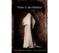 Jane Blocker Where Is Ana Mendieta? (Tascabile)