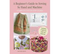 Jane Bolsover A Beginner's Guide to Sewing by Hand and Machine (Tascabile)