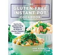 Jane Bonacci Sara De Leeuw The Gluten-Free Instant Pot Cookbook (Tascabile)