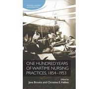 Jane Brooks One Hundred Years of Wartime Nursing Practices, 1854-195 (Tascabile)