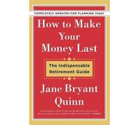 Jane Bryant Qui How to Make Your Money Last - Completely Updated for (Tascabile)