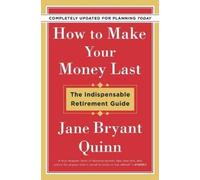 Jane Bryant Qui How to Make Your Money Last - Completely Updated for (Tascabile)