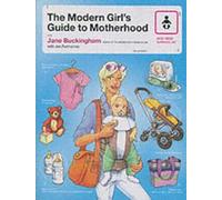 Jane Buckingham The Modern Girl's Guide To Motherhood (Tascabile)