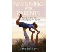 Jane Bullivant Skydiving for Parents (Tascabile)